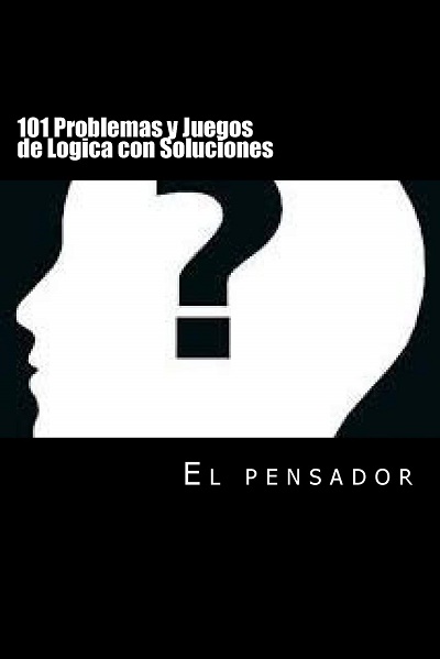 101 Problemas y Juegos de Logica con Soluciones