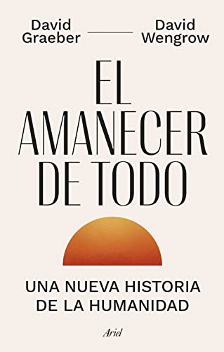 El amanecer de todo: Una nueva historia de la humanidad