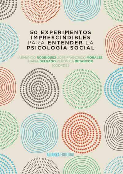 50 experimentos imprescindibles para entender la Psicología Social