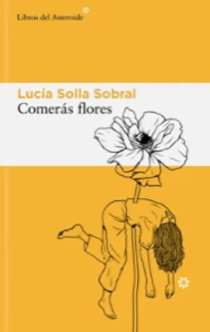 Portada de Comerás flores de Lucía Solla Sobral