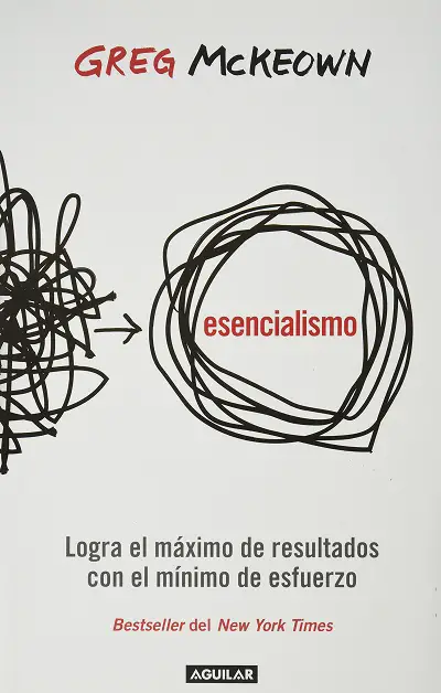 Esencialismo Logra el máximo de resultados con el mínimo de esfuerzos