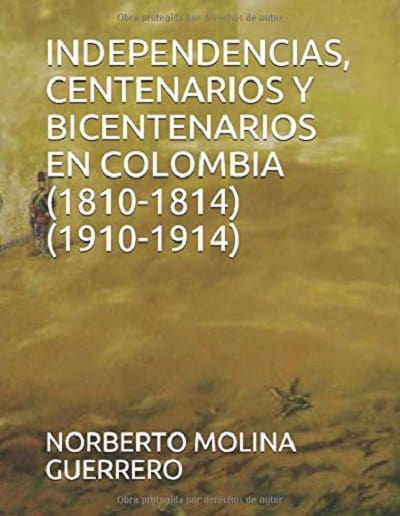 Independencias, Centenarios y Bicentenarios en Colombia (1810-1814) (1910-1914)