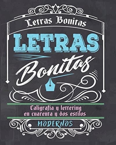 Letras Bonitas Caligrafía y lettering en cuarenta y dos estilos modernos