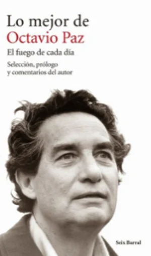 Portada de Lo mejor de Octavio Paz: el fuego de cada día