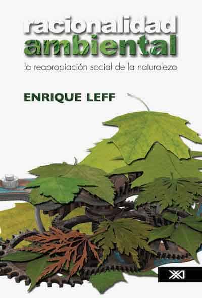 Racionalidad ambiental: la reapropiación social de la naturaleza