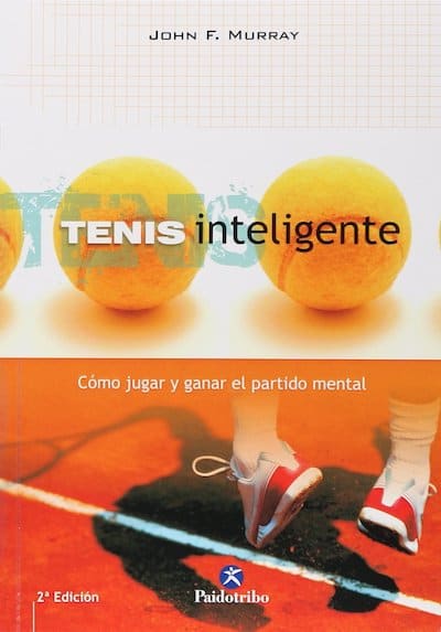 Tenis inteligente. Cómo jugar y ganar el partido mental