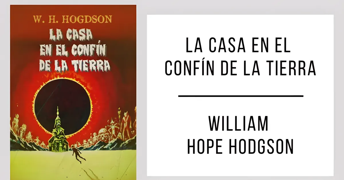 La Casa en el Confín de la Tierra de William Hope Hodgson en formato PDF para leer gratis.