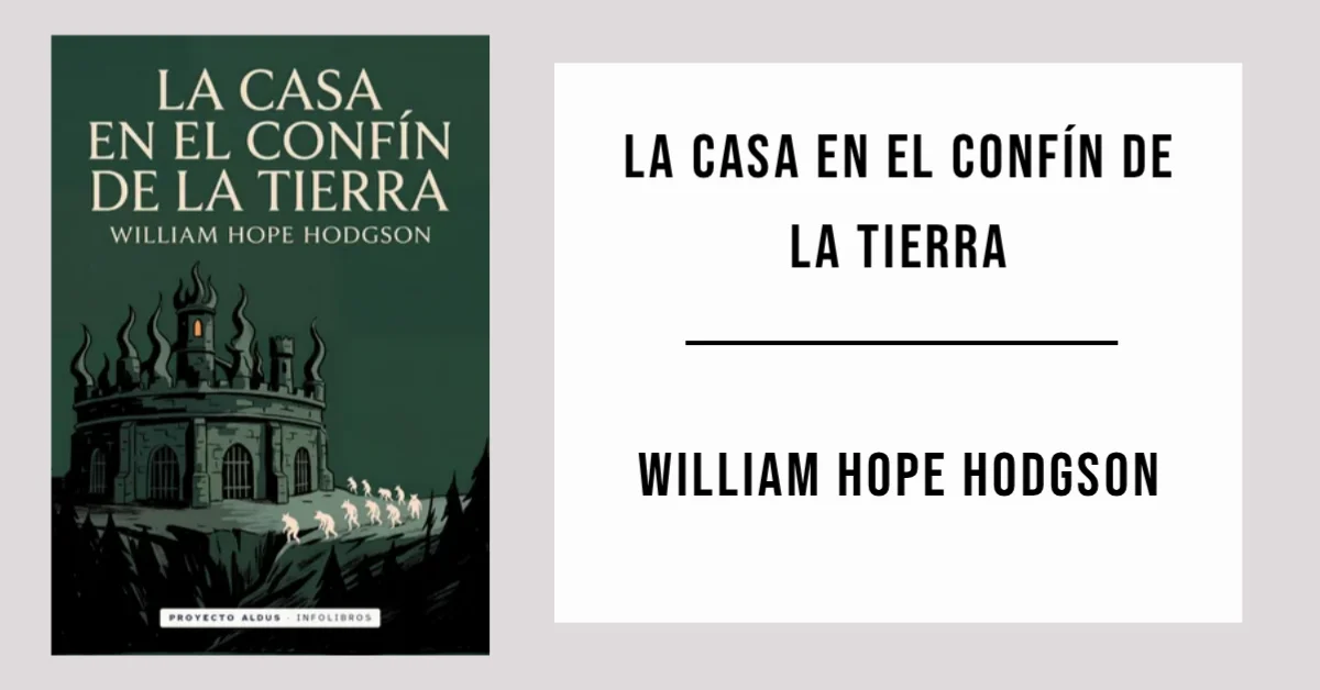 La casa en el confín de la Tierra de William Hope Hodgson disponible en PDF gratis.