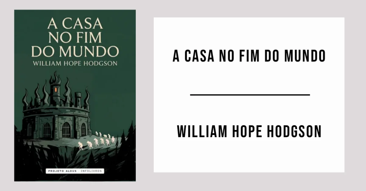 A Casa no Fim do Mundo de William Hope Hodgson disponível em PDF grátis.
