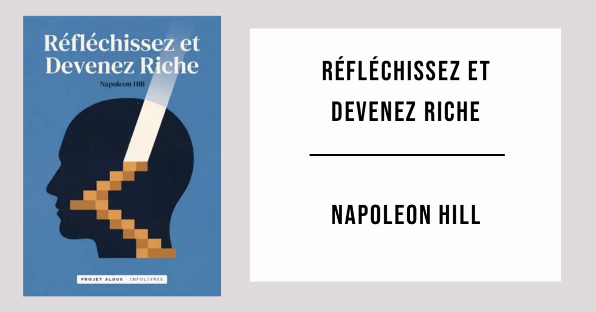 Réfléchissez et Devenez Riche de Napoleon Hill disponible en PDF gratuit.