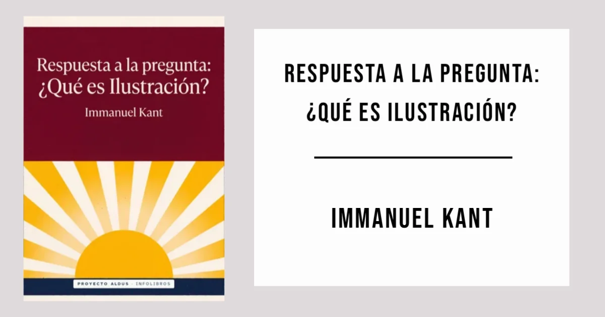 Respuesta a la pregunta: ¿Qué es Ilustración? de Immanuel Kant disponible en PDF gratis.