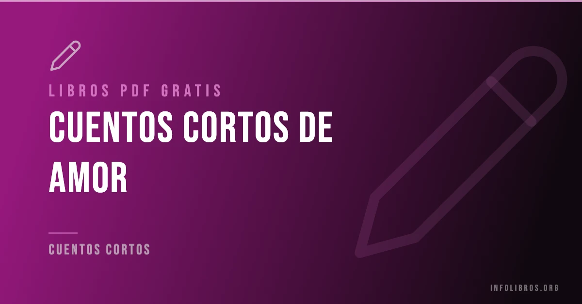 Más de 10 cuentos cortos de amor gratis en formato PDF.