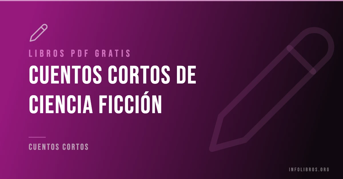 Cuentos cortos de ciencia ficción gratis en PDF.