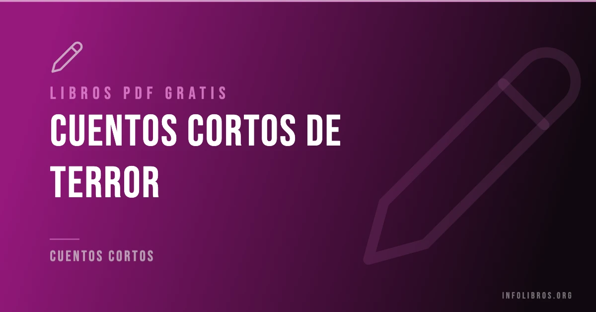 Más de 20 cuentos cortos de terror en PDF gratis.