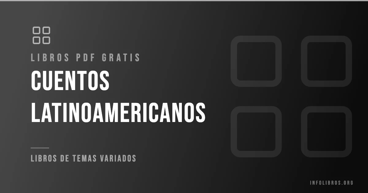 Más de 25 cuentos latinoamericanos en PDF gratis.