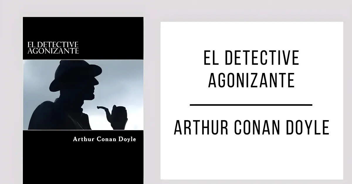 El Detective Agonizante de Arthur Conan Doyle en formato PDF gratuito.