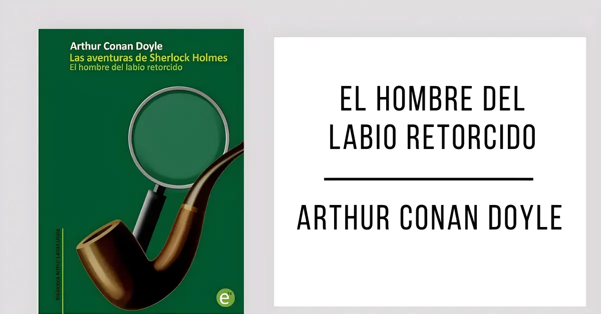 El Hombre del Labio Retorcido de Arthur Conan Doyle en PDF para leer gratis.
