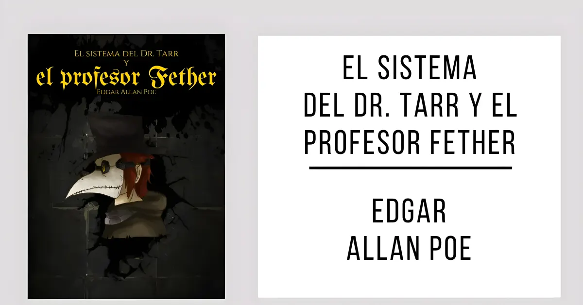 El Sistema del Dr. Tarr y el Profesor Fether de Edgar Allan Poe en PDF para leer gratis.