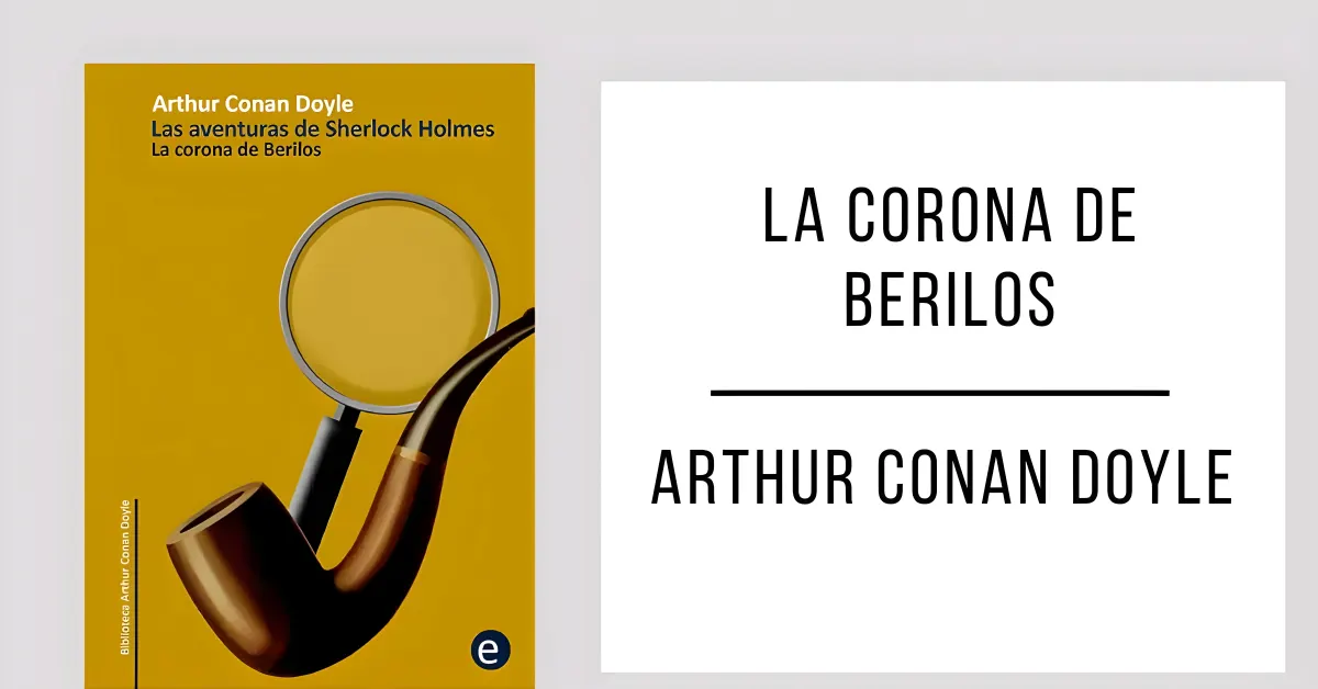 La Corona de Berilos de Arthur Conan Doyle disponible en PDF gratis.