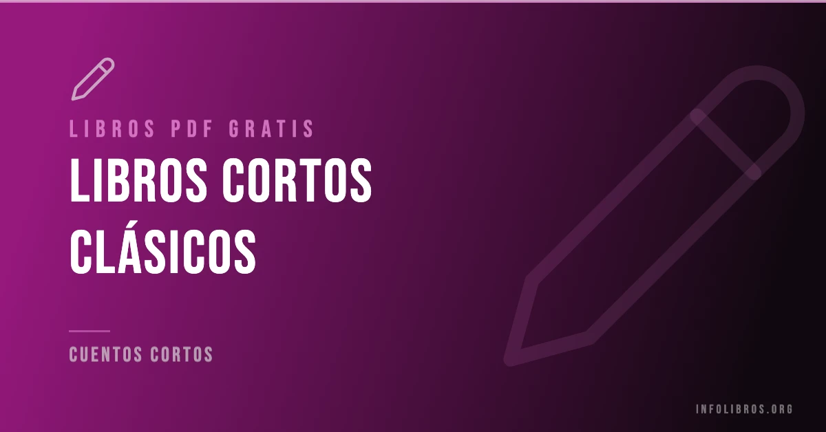 Libros cortos clásicos disponibles gratis en PDF.