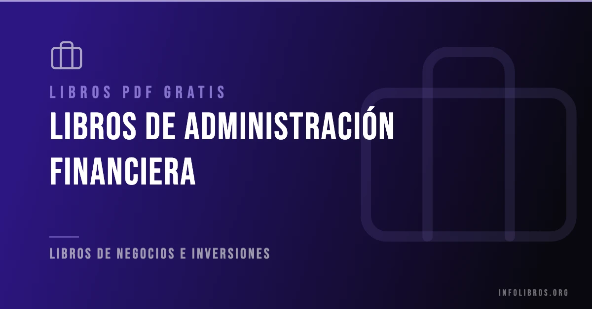 Más de 10 libros de administración financiera en PDF gratis.