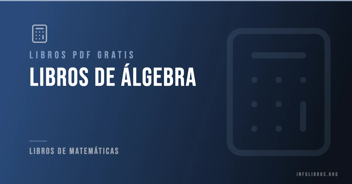 Más de 10 libros de álgebra gratis en formato PDF.
