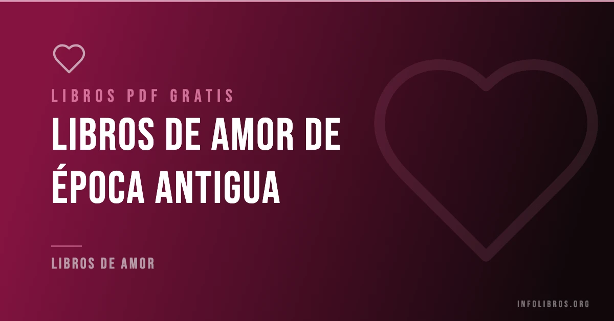 Más de 20 libros de amor de época antigua en PDF gratis.