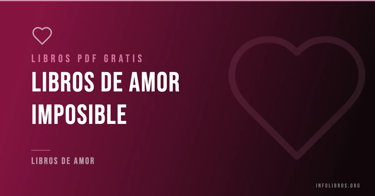 Más de 15 libros de amor imposible gratis en formato PDF.