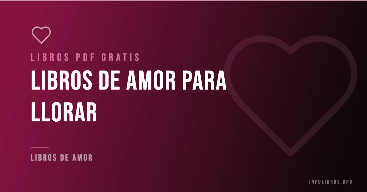 15+ libros de amor para llorar en formato PDF gratis.