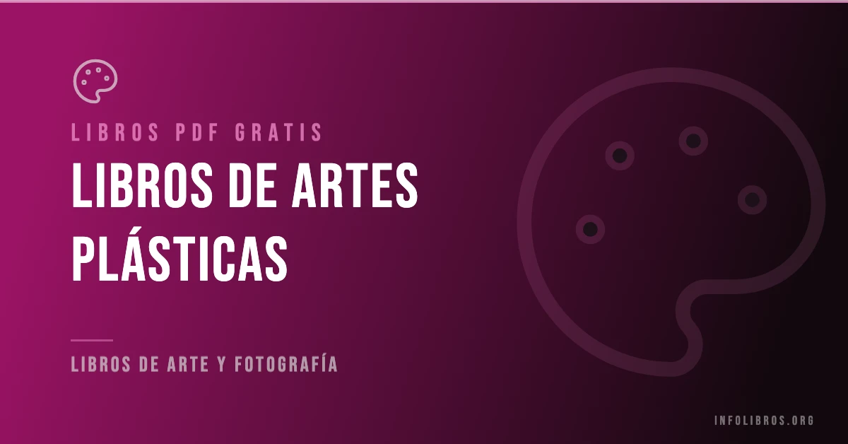 Más de 10 libros de artes plásticas en PDF gratis.