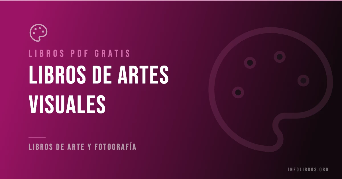 15+ libros de artes visuales en formato PDF gratis.