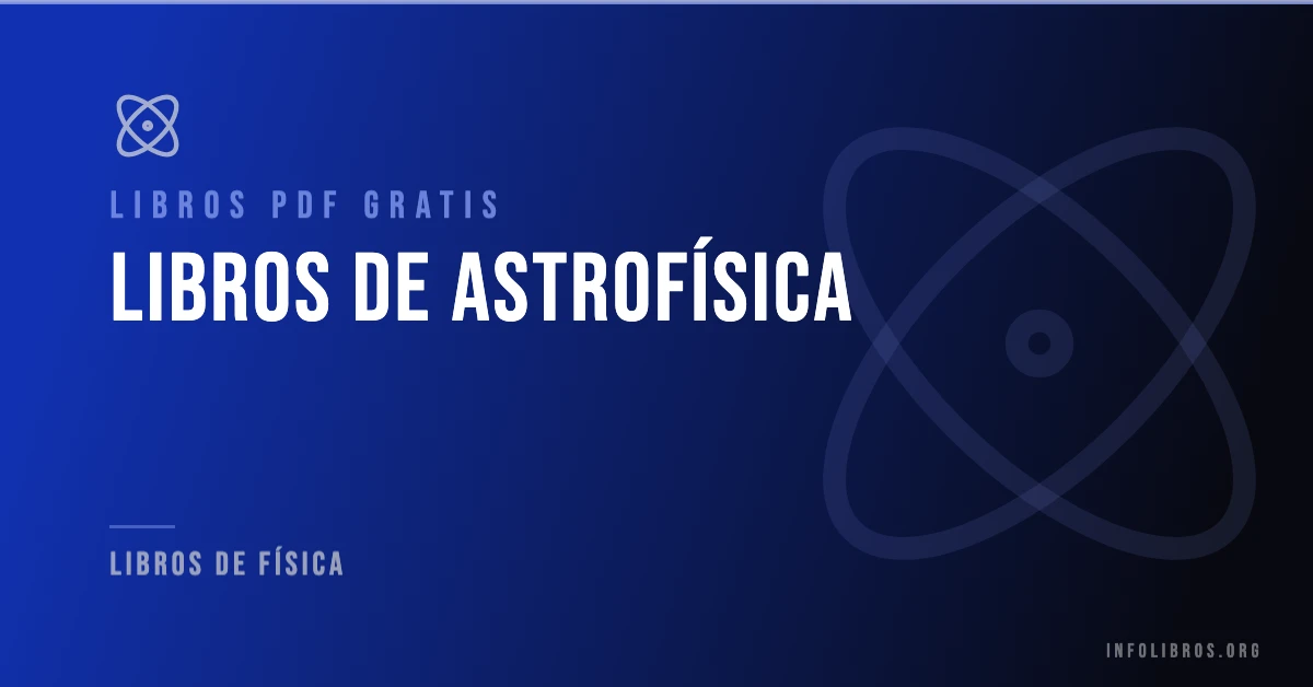 Libros de astrofísica disponibles gratis en PDF.