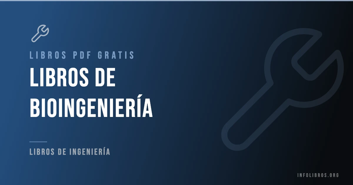 Libros de bioingeniería disponibles gratis en PDF.