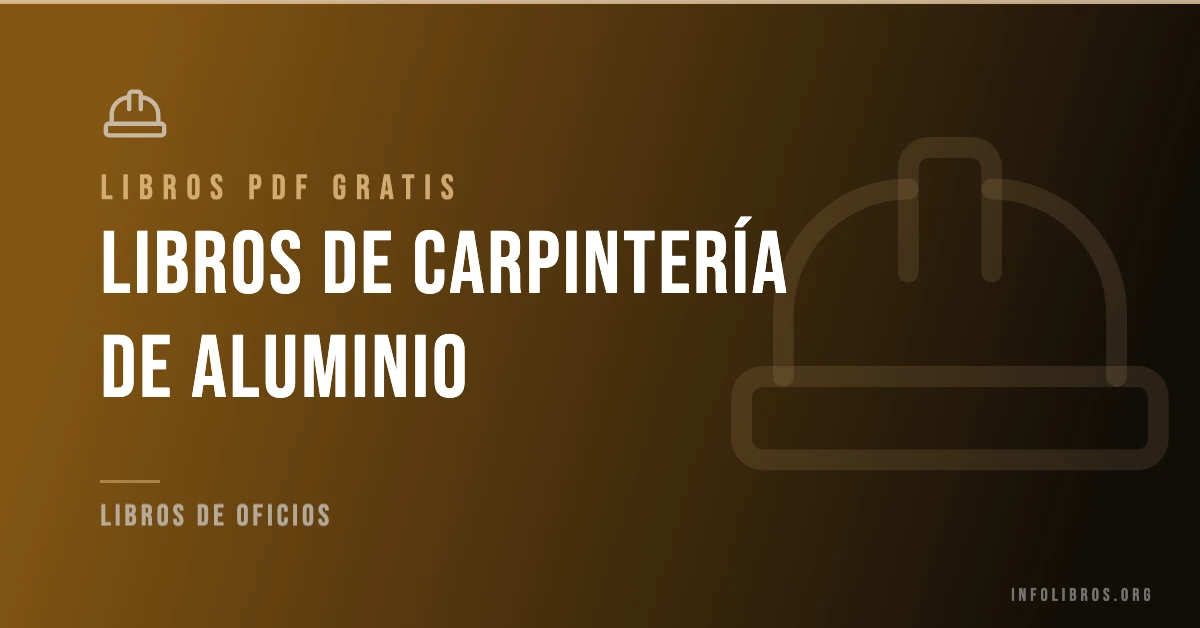 Más de 7 libros y guías de carpintería de aluminio gratis en formato PDF.