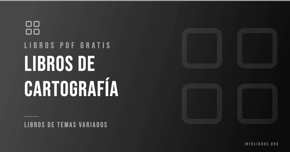 Más de 15 libros de cartografía en PDF gratis.