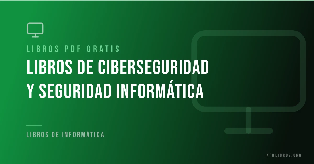 Libros de ciberseguridad y seguridad informática gratis en PDF.