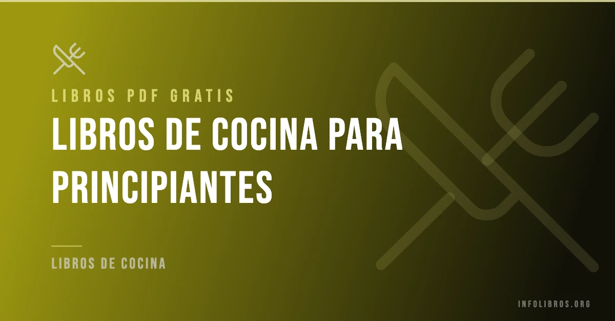 Más de 7 libros de cocina para principiantes gratis en formato PDF.