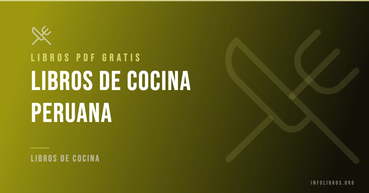 7+ libros y recetarios de la cocina peruana en formato PDF gratis.