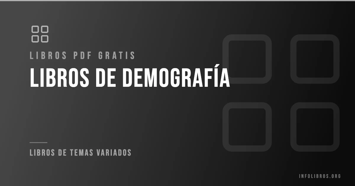 Más de 20 libros de demografía en PDF gratis.