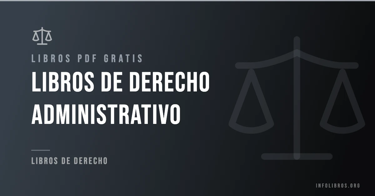 Más de 15 libros de derecho administrativo gratis en formato PDF.