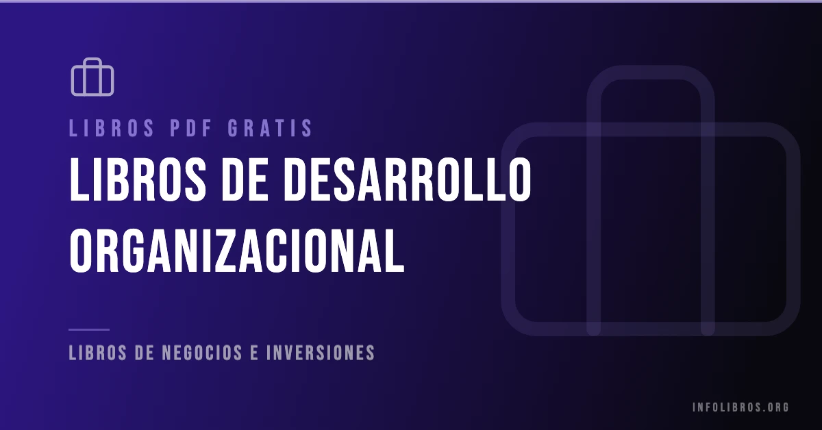Más de 20 libros de desarrollo organizacional gratis en formato PDF.