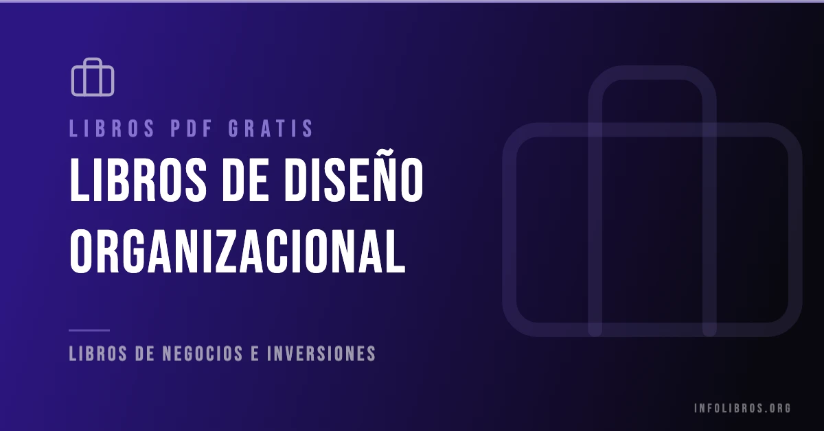 Más de 15 libros de diseño organizacional gratis en formato PDF.