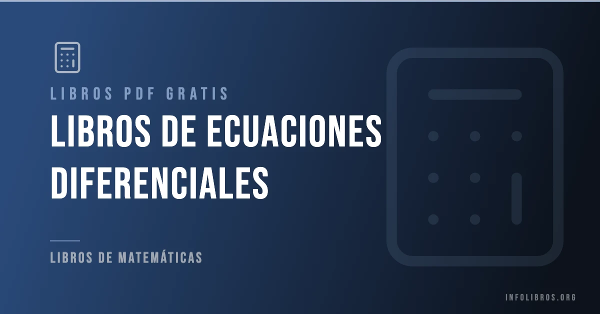 Más de 15 libros de ecuaciones diferenciales en PDF gratis.
