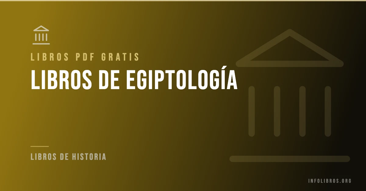 Libros de egiptología disponibles gratis en PDF.