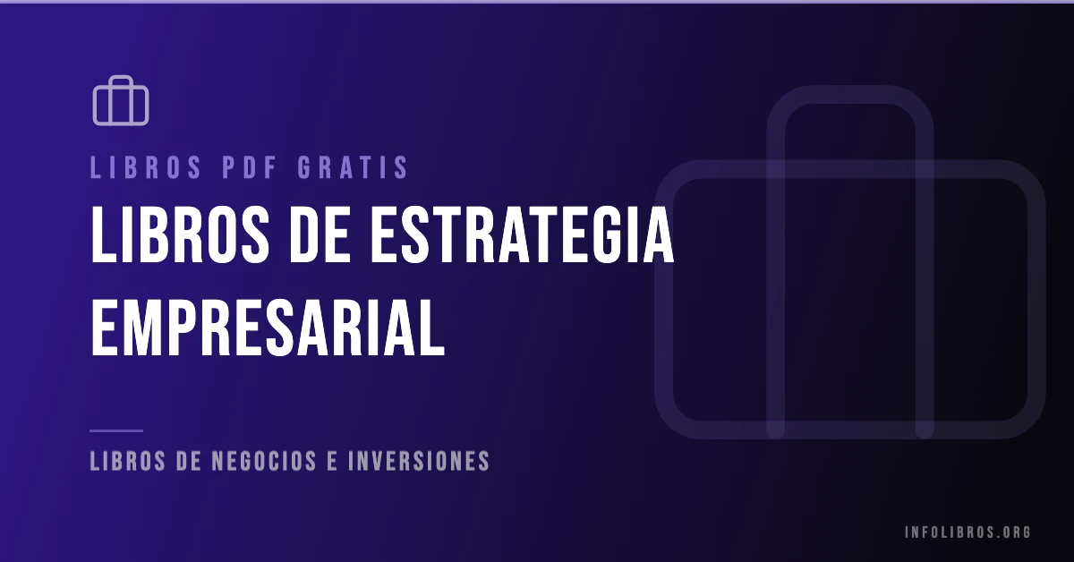 Más de 15 libros de estrategia empresarial gratis en formato PDF.