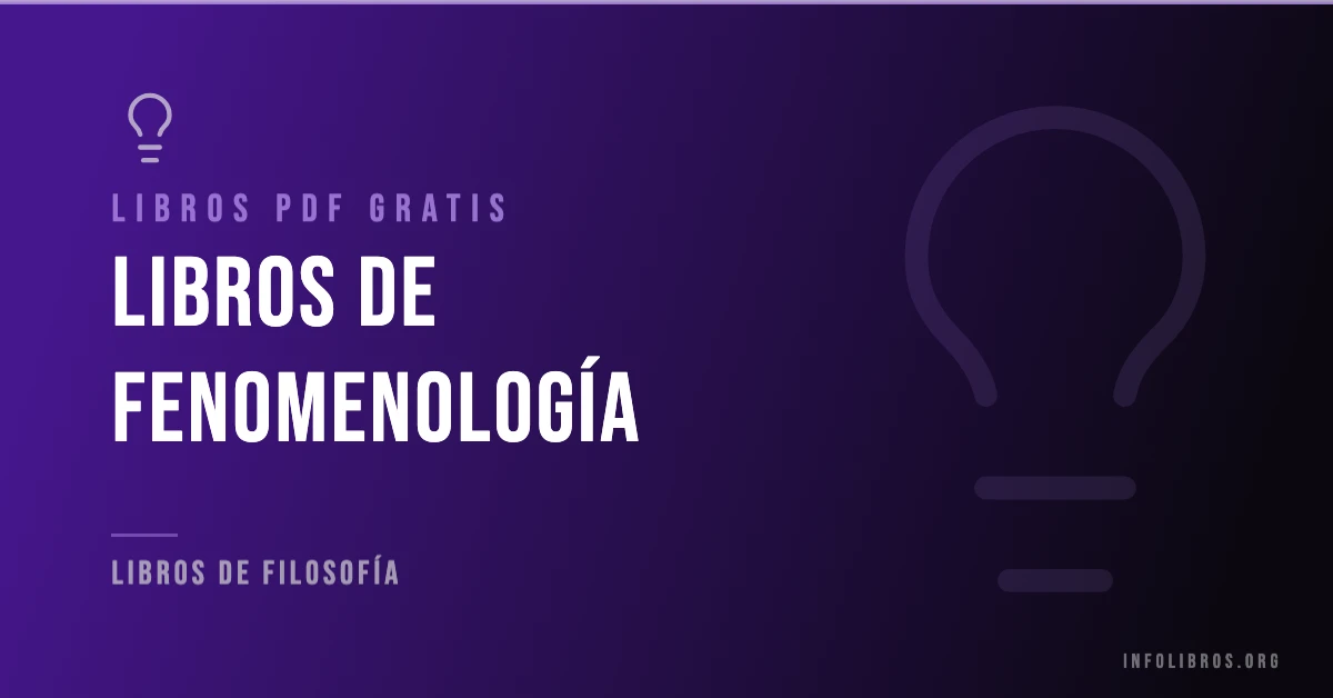 Más de 40 libros de fenomenología en PDF gratis.