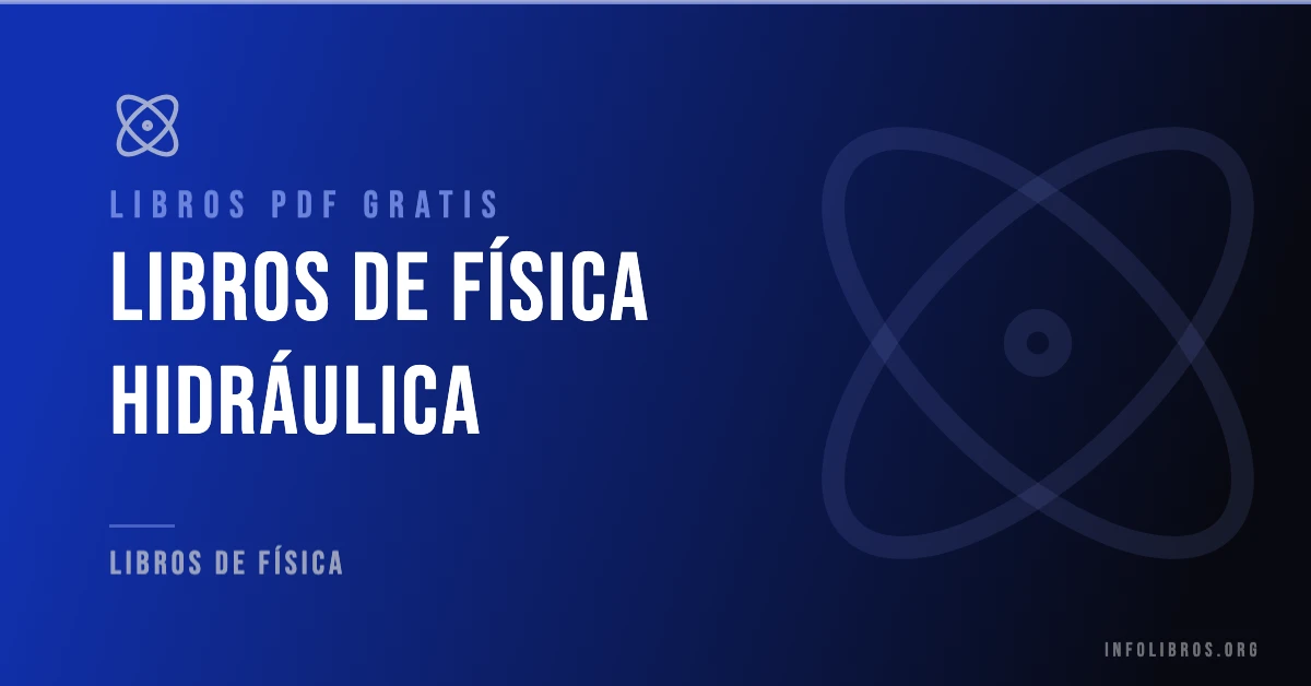 Más de 15 libros de física hidráulica en PDF gratis.