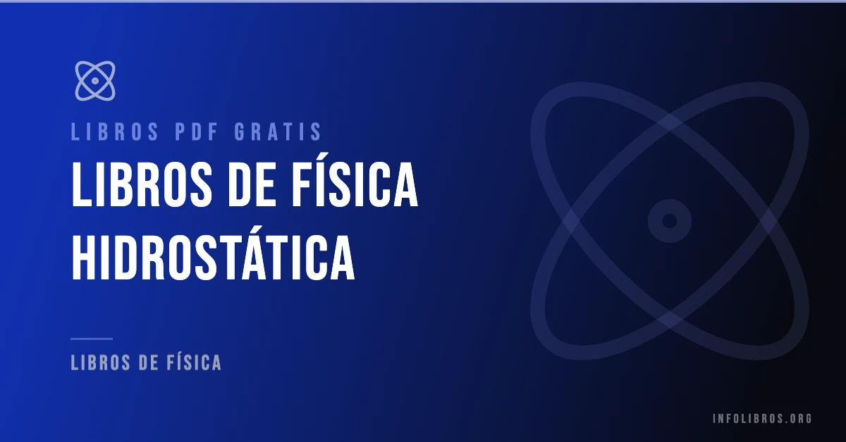Más de 15 libros de física hidrostática gratis en formato PDF.