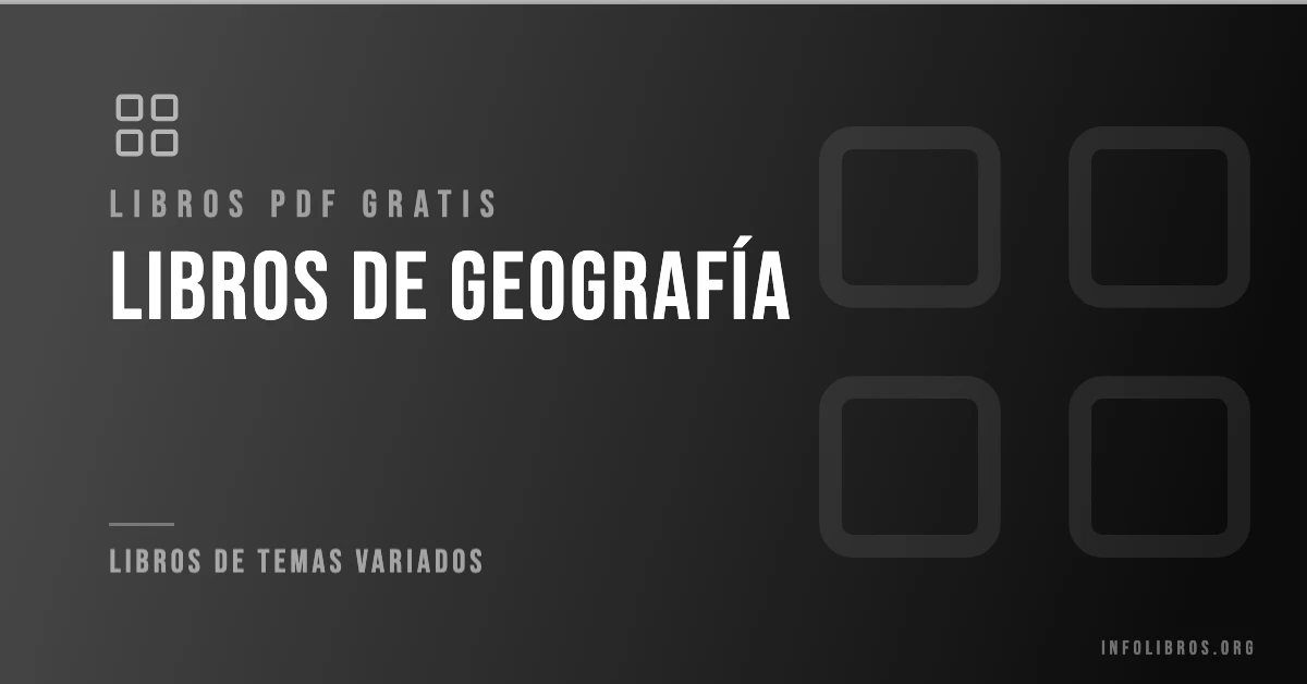 Más de 7 libros de geografía en PDF gratis.