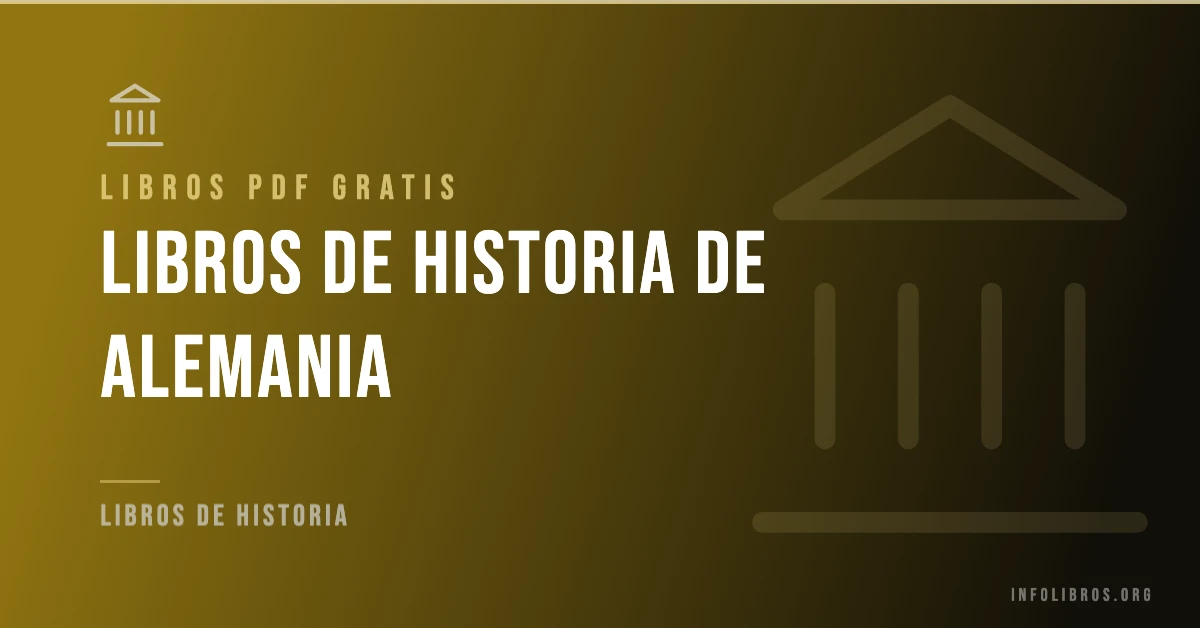 Más de 25 libros de la historia de Alemania gratis en formato PDF.